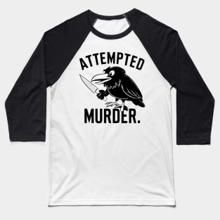 Attempted murder Baseball T-Shirt